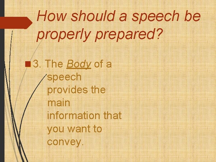 How should a speech be properly prepared? 3. The Body of a speech provides