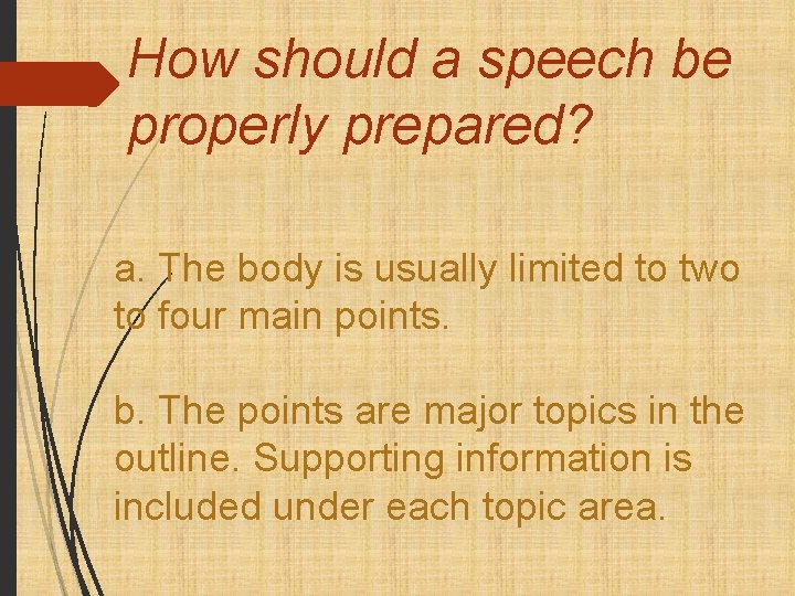 How should a speech be properly prepared? a. The body is usually limited to