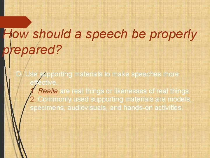 How should a speech be properly prepared? D. Use supporting materials to make speeches