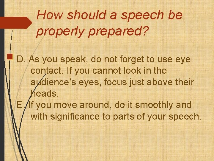 How should a speech be properly prepared? D. As you speak, do not forget