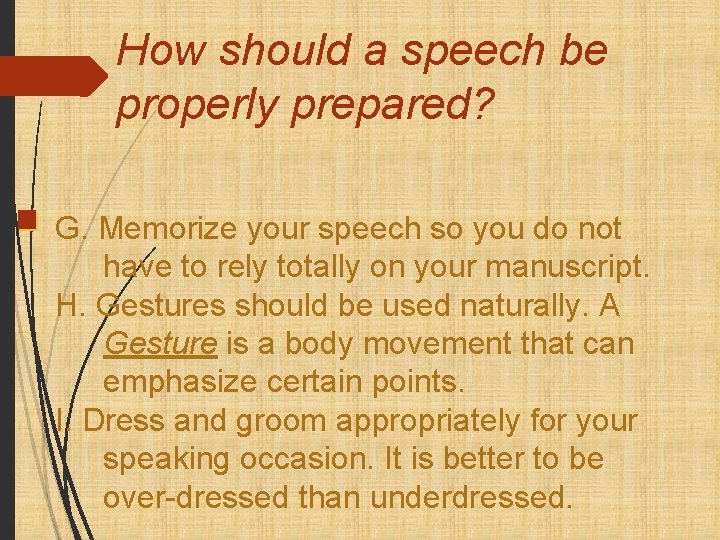 How should a speech be properly prepared? G. Memorize your speech so you do