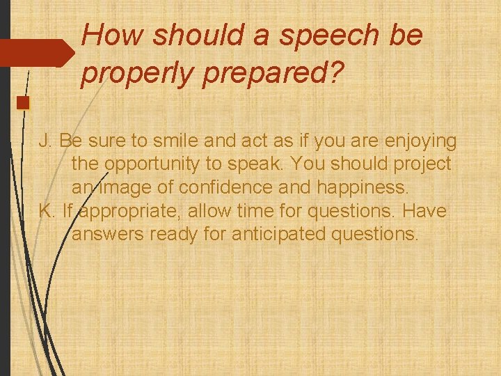 How should a speech be properly prepared? J. Be sure to smile and act