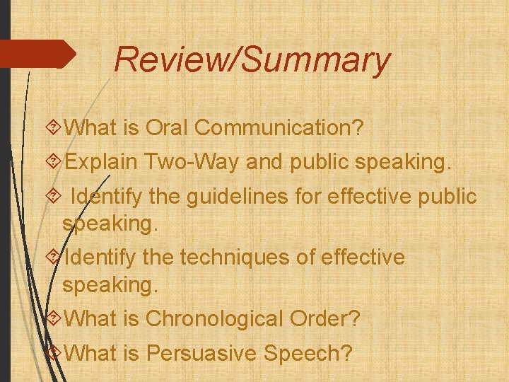 Review/Summary What is Oral Communication? Explain Two-Way and public speaking. Identify the guidelines for