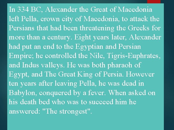 In 334 BC, Alexander the Great of Macedonia left Pella, crown city of Macedonia,