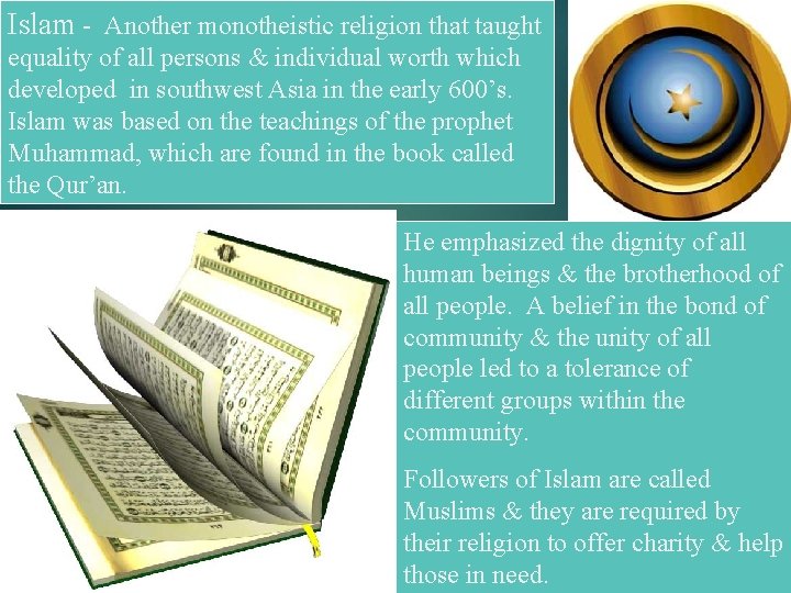 Islam - Another monotheistic religion that taught equality of all persons & individual worth