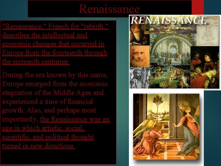 Renaissance "Renaissance, " French for "rebirth, " describes the intellectual and economic changes that