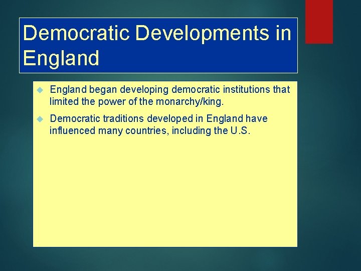 Democratic Developments in England began developing democratic institutions that limited the power of the