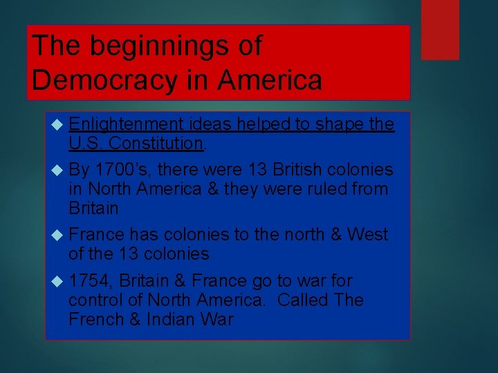 The beginnings of Democracy in America Enlightenment ideas helped to shape the U. S.