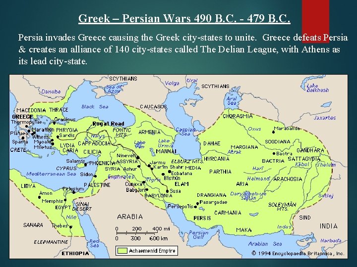 Greek – Persian Wars 490 B. C. - 479 B. C. Persia invades Greece