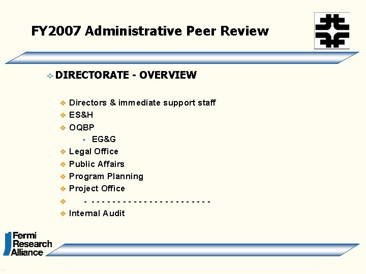 FY 2007 Administrative Peer Review ² DIRECTORATE - OVERVIEW Directors & immediate support staff