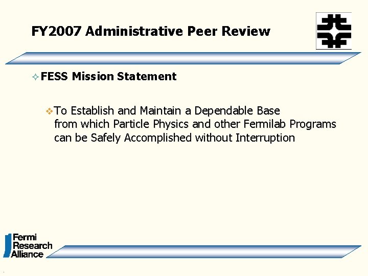 FY 2007 Administrative Peer Review ² FESS v To Mission Statement Establish and Maintain