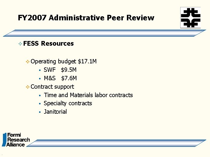 FY 2007 Administrative Peer Review ² FESS Resources v Operating budget $17. 1 M
