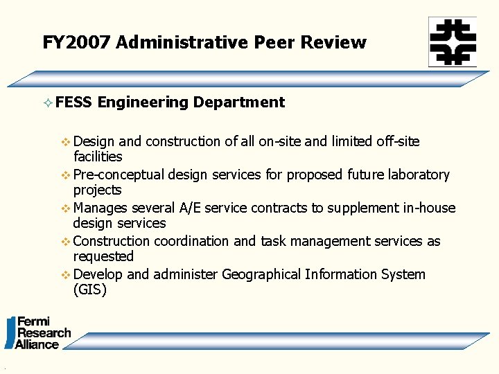 FY 2007 Administrative Peer Review ² FESS Engineering Department v Design and construction of