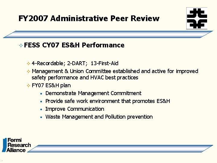 FY 2007 Administrative Peer Review ² FESS CY 07 ES&H Performance 4 -Recordable; 2