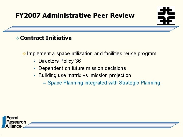 FY 2007 Administrative Peer Review ² Contract Initiative v Implement a space-utilization and facilities