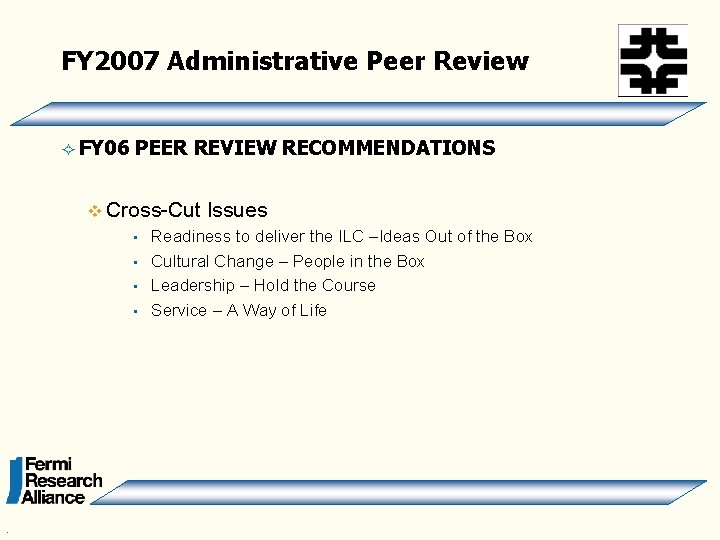 FY 2007 Administrative Peer Review ² FY 06 PEER REVIEW RECOMMENDATIONS v Cross-Cut Issues