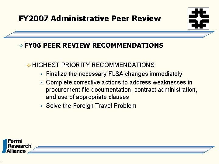 FY 2007 Administrative Peer Review ² FY 06 PEER REVIEW RECOMMENDATIONS v HIGHEST PRIORITY