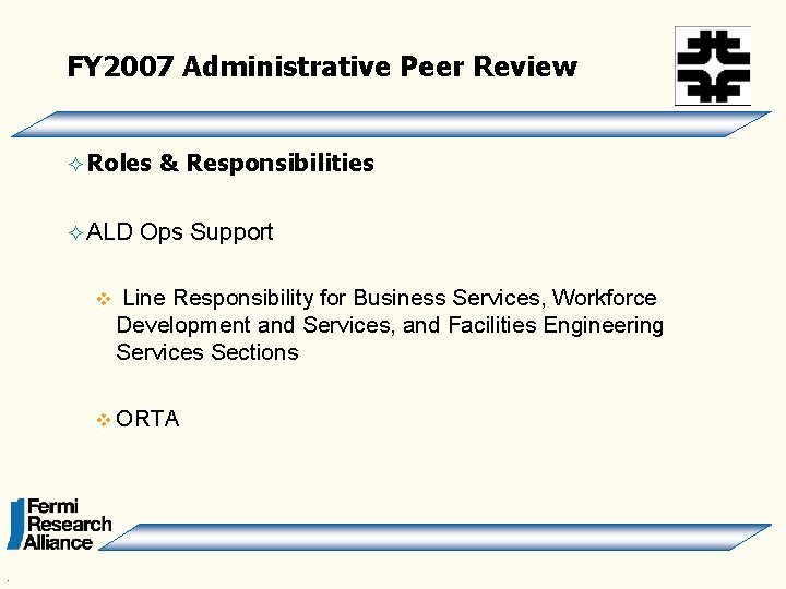 FY 2007 Administrative Peer Review ² Roles ² ALD v & Responsibilities Ops Support