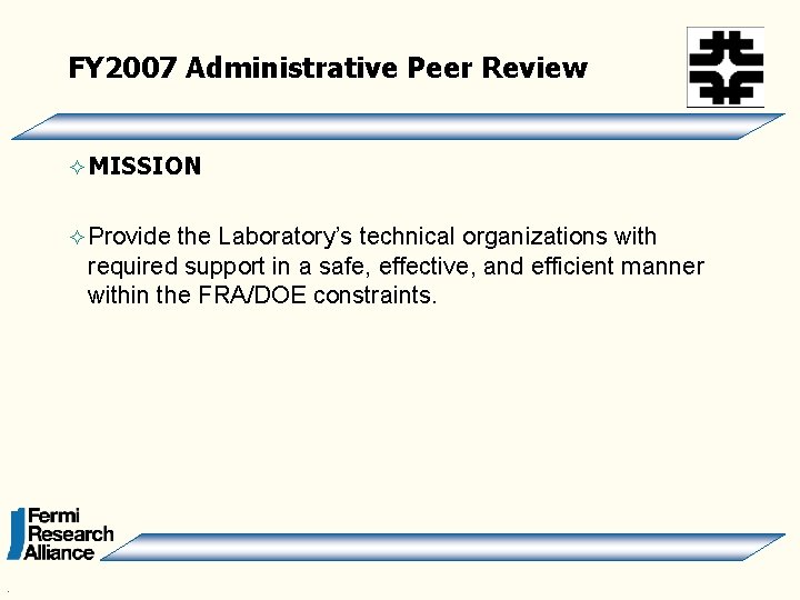 FY 2007 Administrative Peer Review ² MISSION ² Provide the Laboratory’s technical organizations with