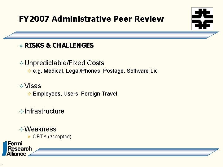 FY 2007 Administrative Peer Review ² RISKS & CHALLENGES ² Unpredictable/Fixed Costs v e.