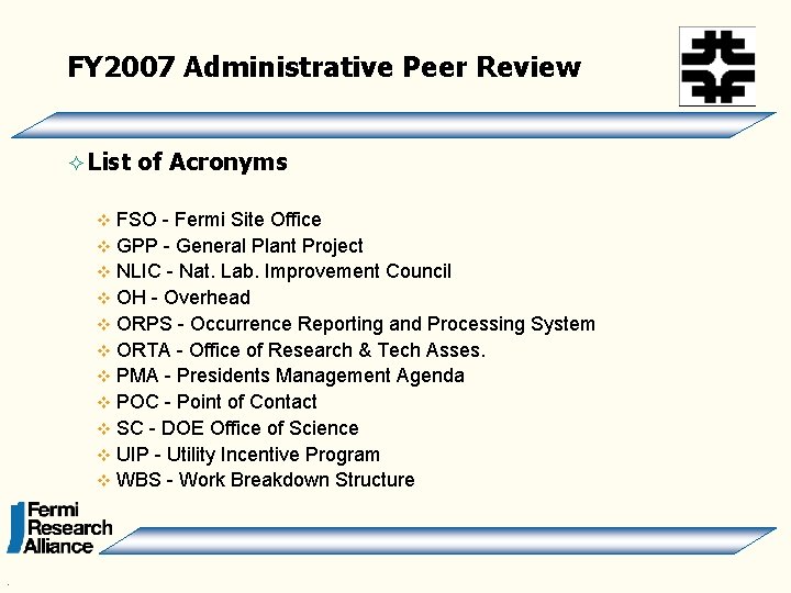 FY 2007 Administrative Peer Review ² List of Acronyms FSO - Fermi Site Office