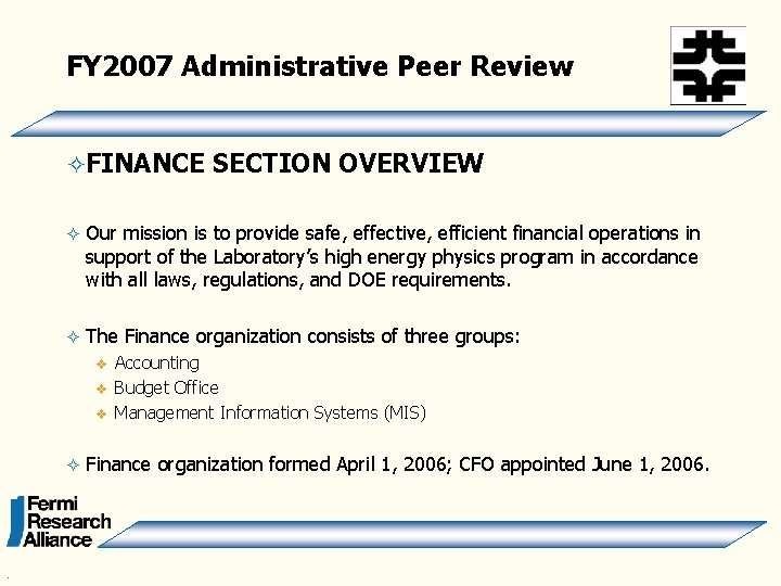 FY 2007 Administrative Peer Review ²FINANCE SECTION OVERVIEW ² Our mission is to provide