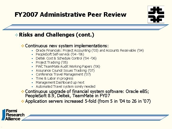 FY 2007 Administrative Peer Review ² Risks and Challenges (cont. ) v Continuous •