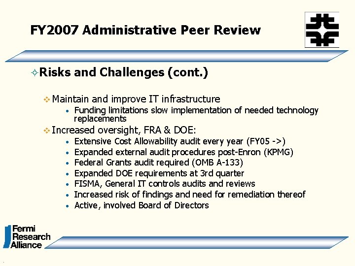 FY 2007 Administrative Peer Review ²Risks and Challenges (cont. ) v Maintain • and