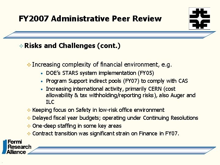FY 2007 Administrative Peer Review ² Risks and Challenges (cont. ) v Increasing complexity