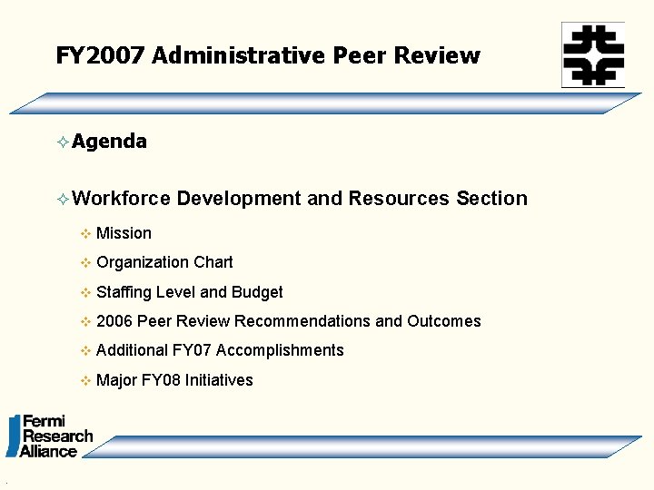 FY 2007 Administrative Peer Review ² Agenda ² Workforce . Development and Resources Section