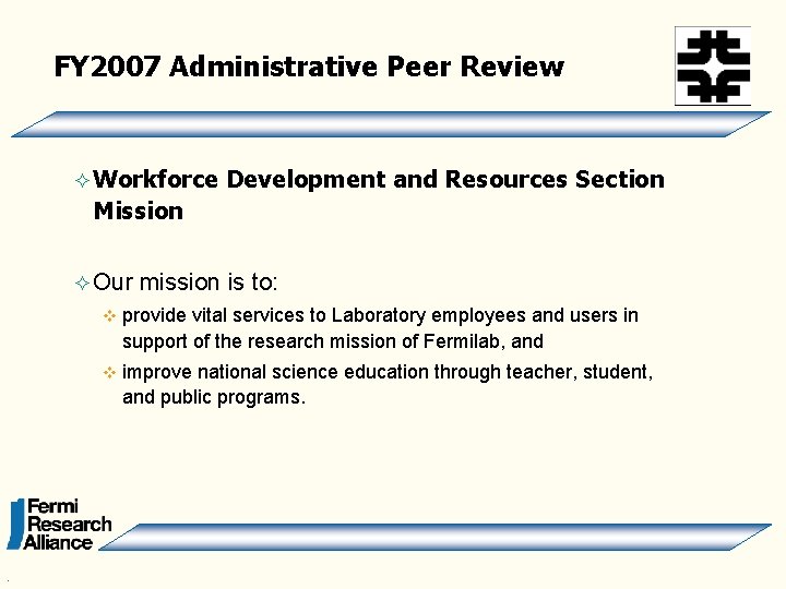 FY 2007 Administrative Peer Review ² Workforce Development and Resources Section Mission ² Our
