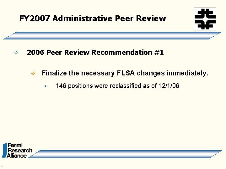 FY 2007 Administrative Peer Review ² 2006 Peer Review Recommendation #1 v Finalize the