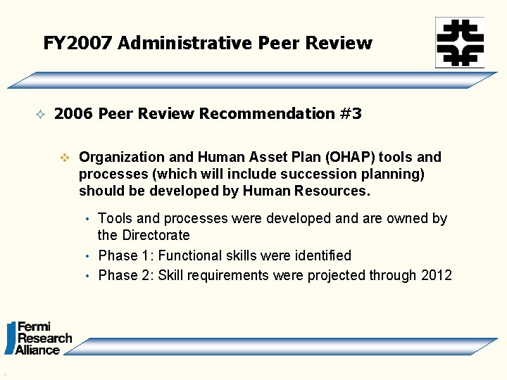 FY 2007 Administrative Peer Review ² 2006 Peer Review Recommendation #3 v Organization and
