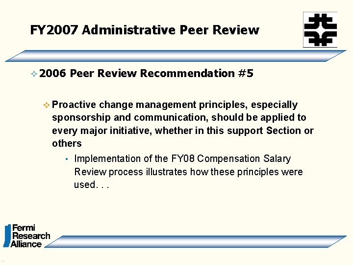 FY 2007 Administrative Peer Review ² 2006 Peer Review Recommendation #5 v Proactive change