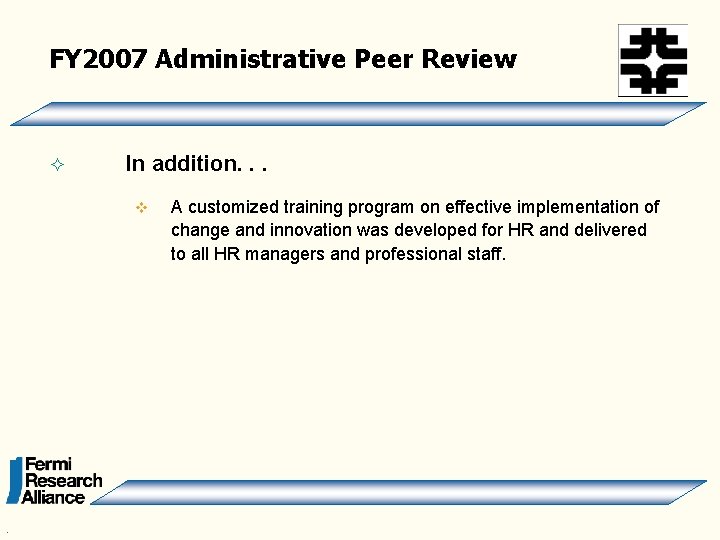 FY 2007 Administrative Peer Review ² In addition. . . v . A customized