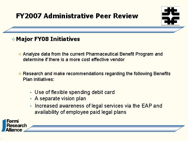 FY 2007 Administrative Peer Review ² Major FY 08 Initiatives v Analyze data from