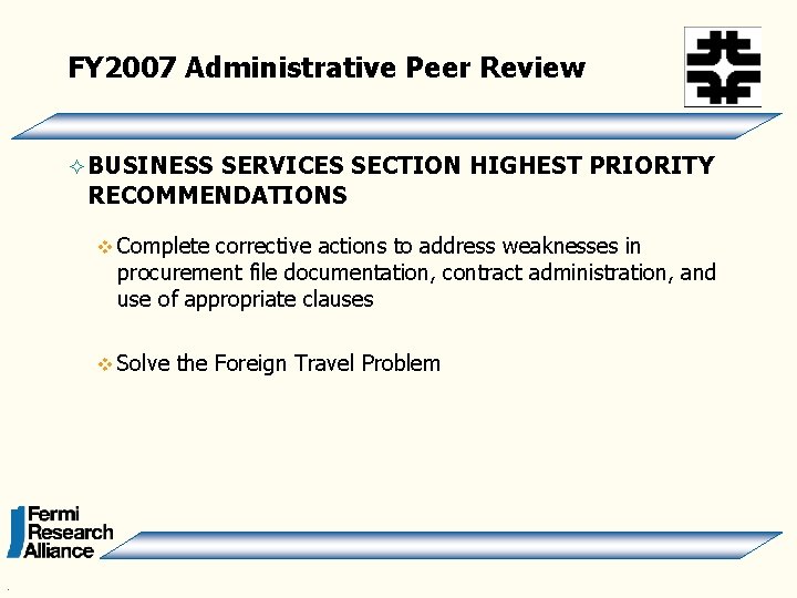 FY 2007 Administrative Peer Review ² BUSINESS SERVICES SECTION HIGHEST PRIORITY RECOMMENDATIONS v Complete