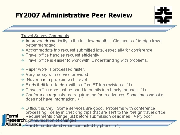 FY 2007 Administrative Peer Review Travel Survey Comments: ² Improved dramatically in the last