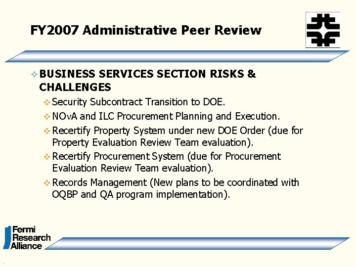 FY 2007 Administrative Peer Review ² BUSINESS SERVICES SECTION RISKS & CHALLENGES v Security
