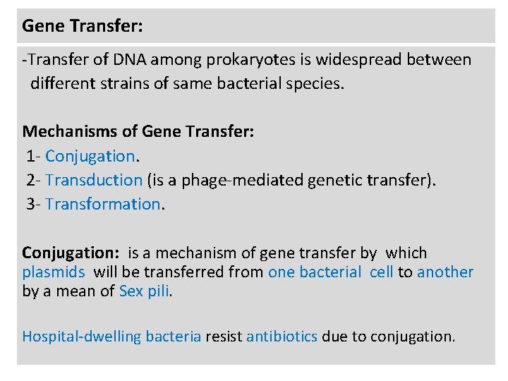 Gene Transfer: -Transfer of DNA among prokaryotes is widespread between different strains of same