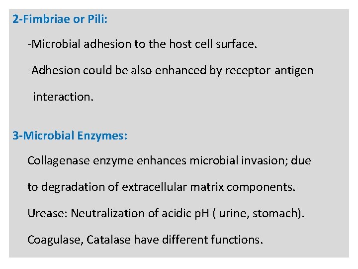 N 2 -Fimbriae or Pili: -Microbial adhesion to the host cell surface. -Adhesion could