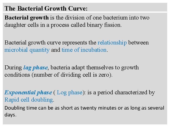 The Bacterial Growth Curve: Bacterial growth is the division of one bacterium into two