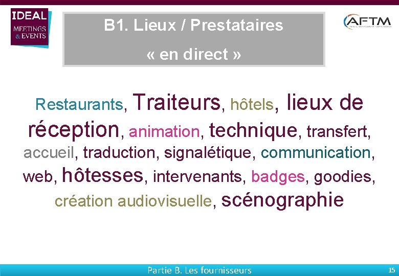 B 1. Lieux / Prestataires « en direct » Restaurants, Traiteurs, hôtels, lieux de