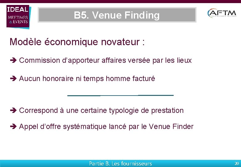 B 5. Venue Finding Modèle économique novateur : Commission d’apporteur affaires versée par les