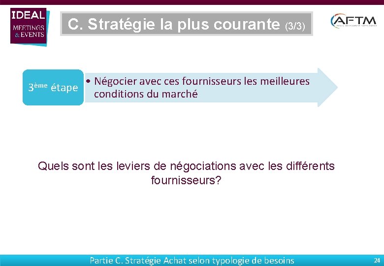 C. Stratégie la plus courante (3/3) 3ème • Négocier avec ces fournisseurs les meilleures