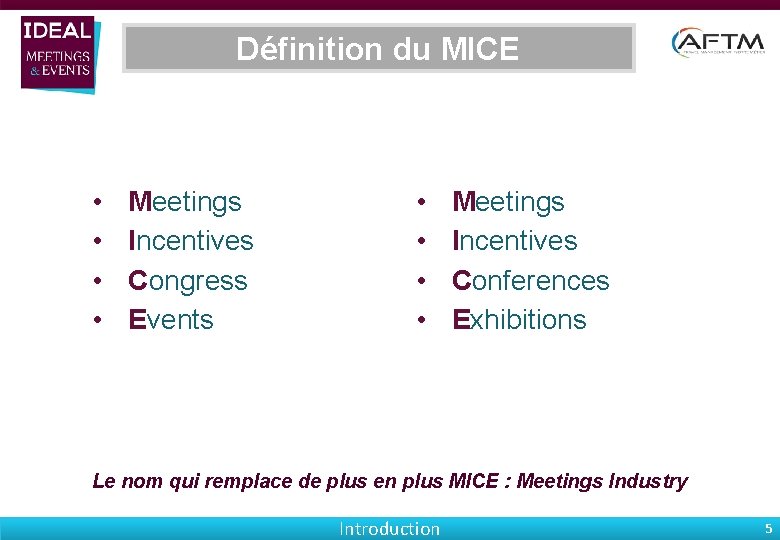 Définition du MICE • • Meetings Incentives Congress Events • • Meetings Incentives Conferences