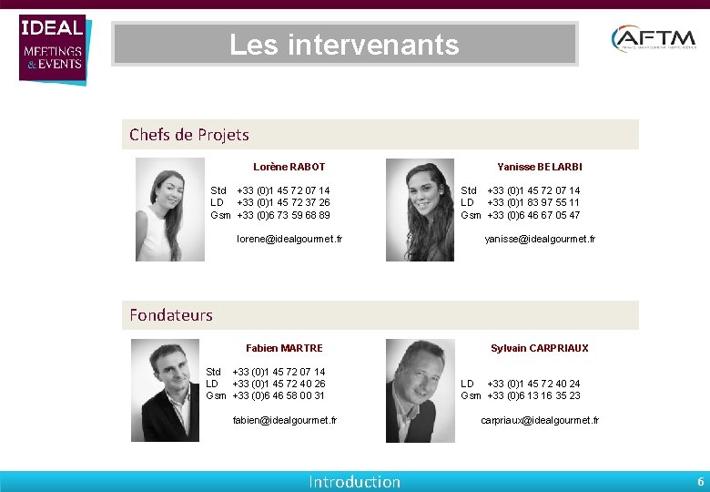 Les intervenants Chefs de Projets Lorène RABOT Std +33 (0)1 45 72 07 14