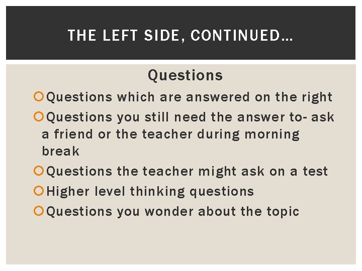 THE LEFT SIDE, CONTINUED… Questions which are answered on the right Questions you still