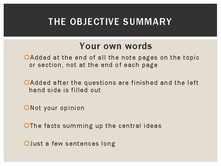 THE OBJECTIVE SUMMARY Your own words Added at the end of all the note