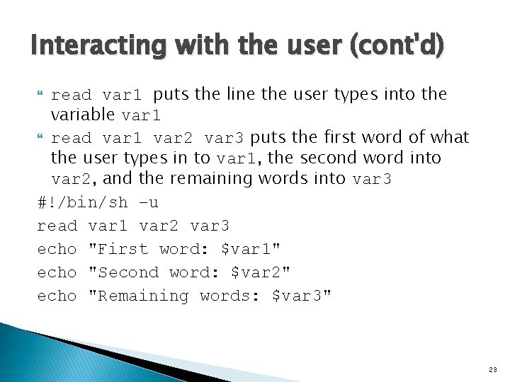 Interacting with the user (cont'd) read var 1 puts the line the user types